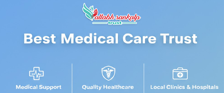 Best Medical Care Trust Near Me – Vallabh Sankalp Trust