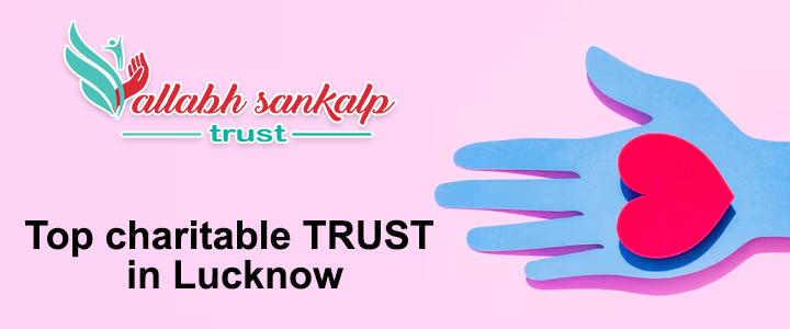 Top charitable TRUST in Lucknow