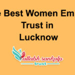 Choose the Best Women Empowerment Trust in Lucknow
